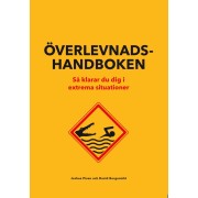 Överlevnadshandboken : så klarar du dig i extrema situationer