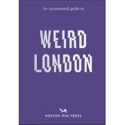 An Opinionated Guide to Weird London